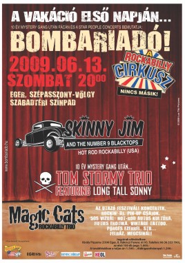 Tom Stormy Trio (HU), Magic Cats (HU), Skinny Jim and the Number 9 Blacktops (USA)