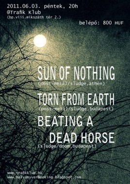 Sun Of Nothing (GR), Torn From Earth (HU), Beating A Dead Horse (HU)