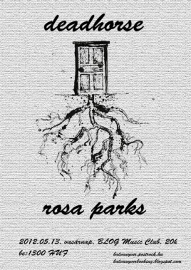 Deadhorse (USA), Rosa Parks (HU)