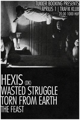 Hexis (DK), Wasted Struggle (HU), Torn From Earth (HU), The Feast (HU)