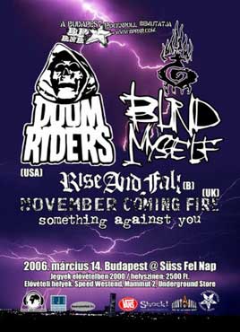 Doomriders (USA), Blind Myself, Rise And Fall (B), November Coming Fire (UK), Something Against You