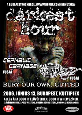 Darkest Hour (USA), Cephalic Carnage (USA), Dead To Fall (USA), Gutted, Bury Our Own