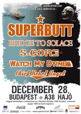Superbutt, Bridge To Solace, S-Core (FR), Watch My Dying, Chief Rebel Angel