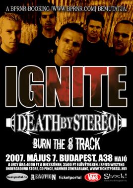 Ignite (USA), Death By Stereo (USA), Burn The 8 Track (USA)