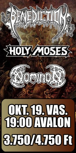 Benediction (UK), Holy Moses (D), Nominon (SWE)